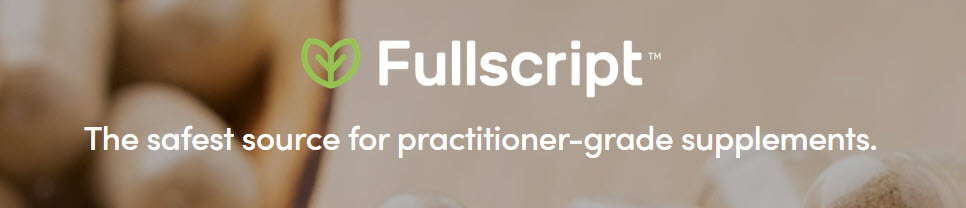 Fullscript - The safest source for practitioner-grade supplements.
